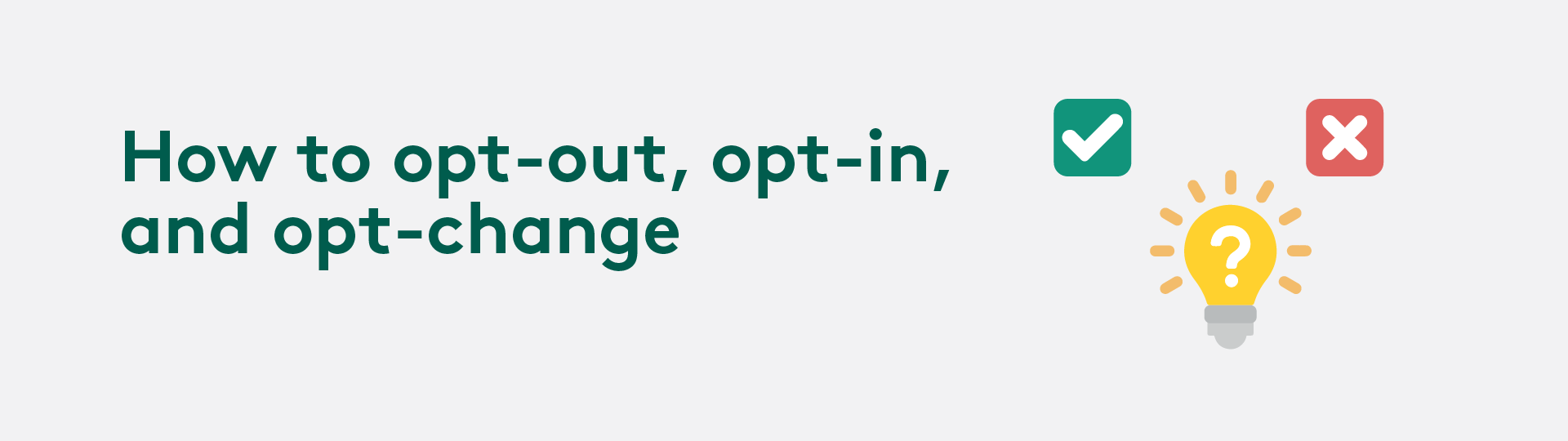 How to opt-out, opt-in, and opt-change