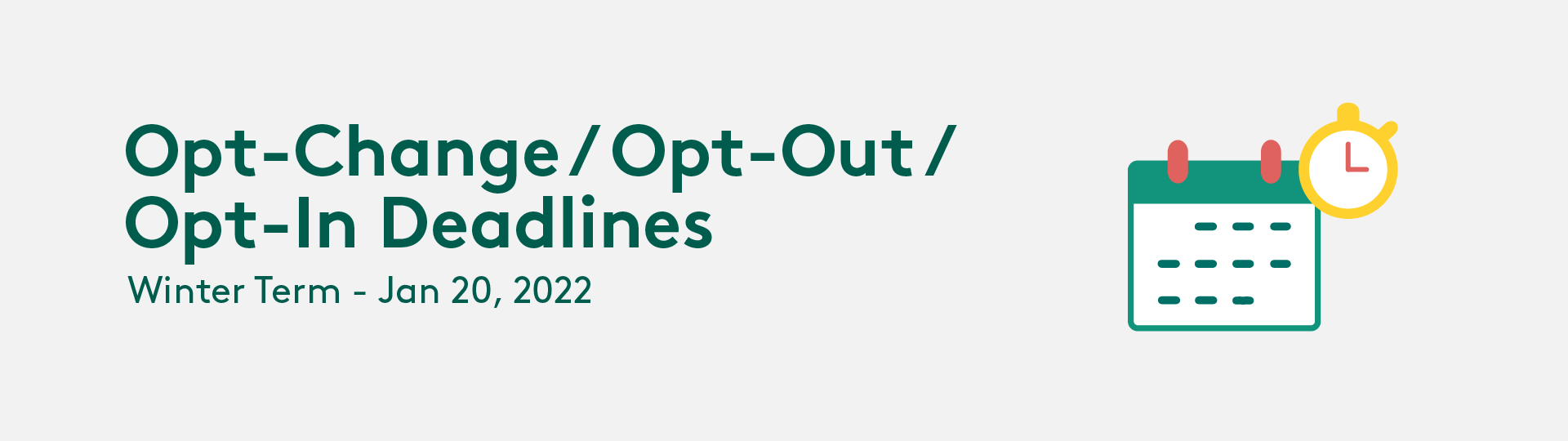 Opt-Change/Opt-Out/Opt-In Deadlines