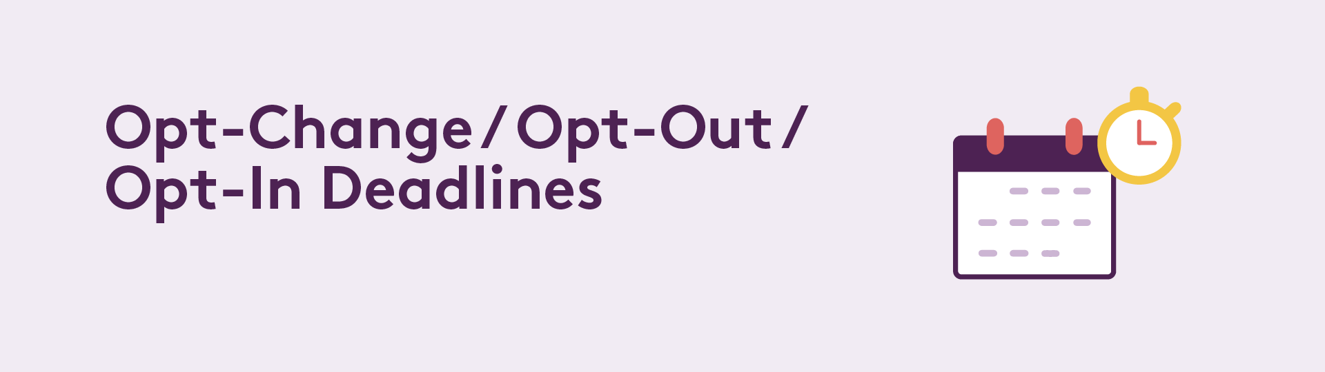 Opt/out/change/deadlines