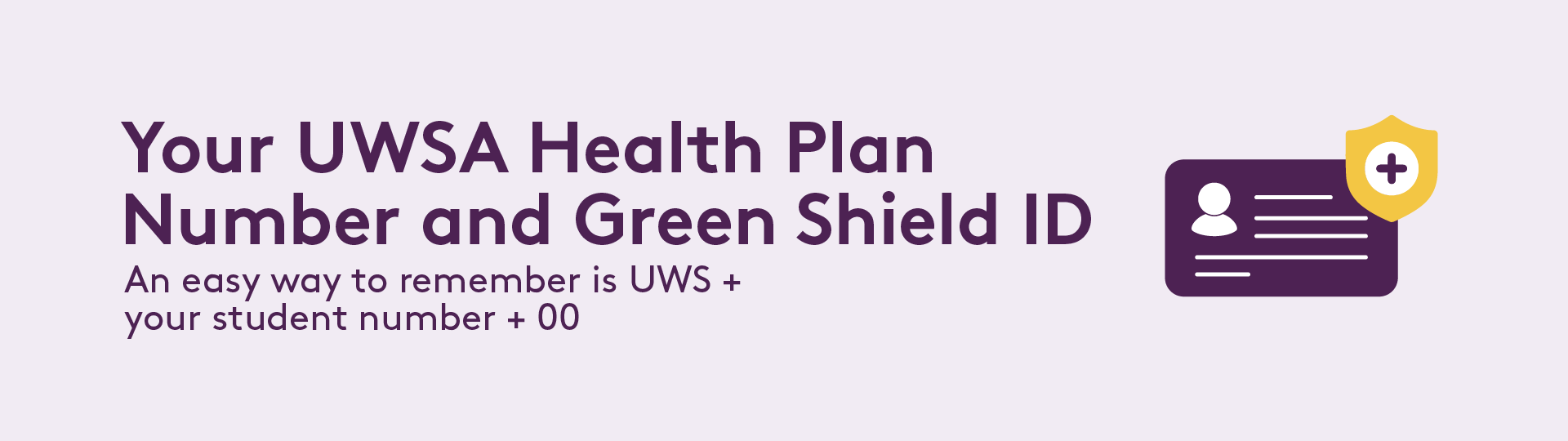 Your UWSA Health Plan Number and Green Shield ID
